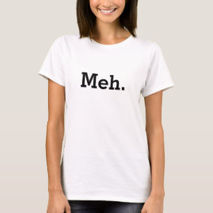 T-shirt Chemise Meh   Drôle pour femmes et filles