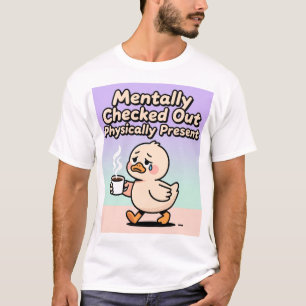 T-shirt Chemise Mentalement Absent Physiquement Présent