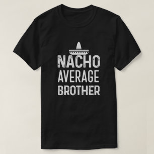 T-shirt Chemise moyenne Bro drôle de frère de Nacho disa