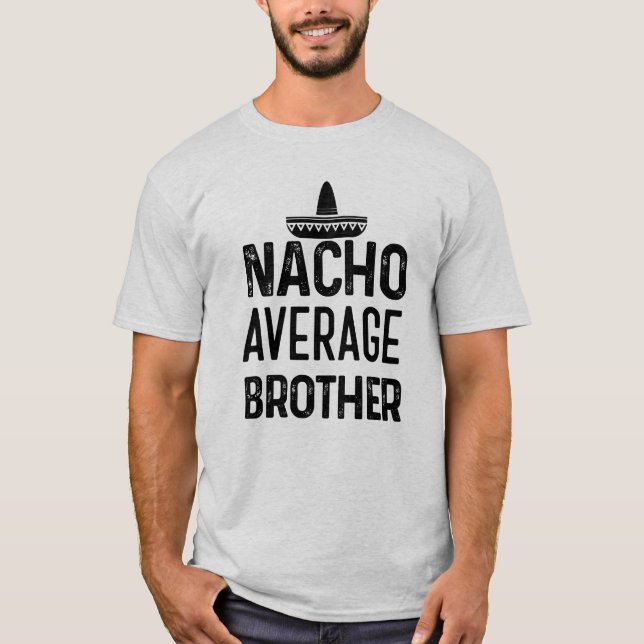 T-shirt Chemise moyenne Bro drôle de frère de Nacho disant (Devant)