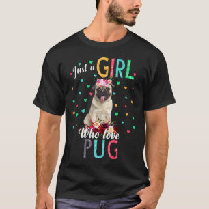 T-shirt Chemise Pug Juste Une Fille Qui Aime Pug