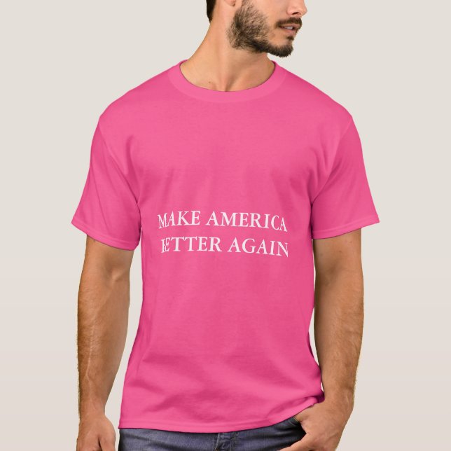 T-shirt Chemise rose Make America Better Again (Devant)