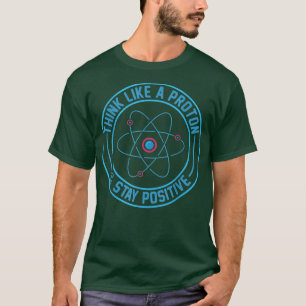 T-shirt Chemise Scientifique, Penser Comme Un Proton Et Re