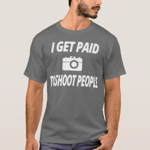 T-shirt chemise t photography Je suis payé pour tirer sur