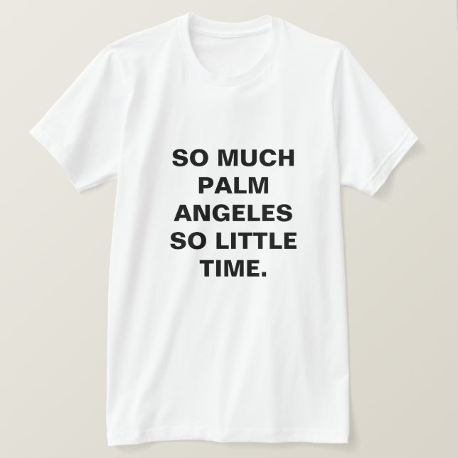 T-SHIRT CHEMISE TELLEMENT POUSSE ANGELES PALMIERS SI PEU D (Design devant)