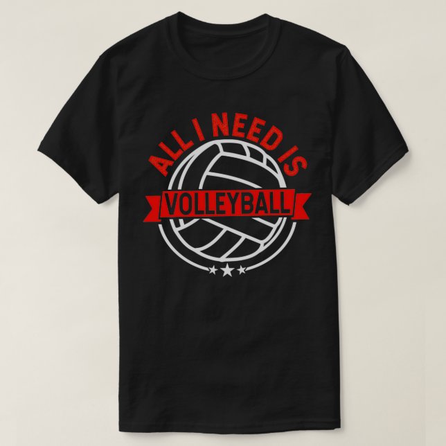 T-shirt Chemise Volleyball Tout Ce Dont J'Ai Besoin Est Vo (Design devant)