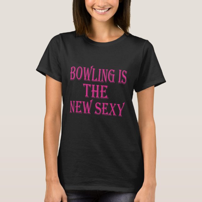 T-shirt Chemises de bowling amusantes New Sexy Bowler Tshi (Devant)