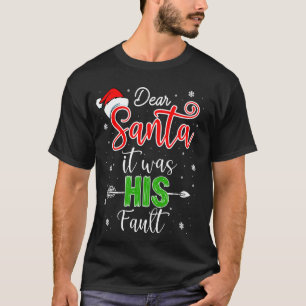 T-shirt Chemises de Noël Cher Père Noël C'Était Son Fau