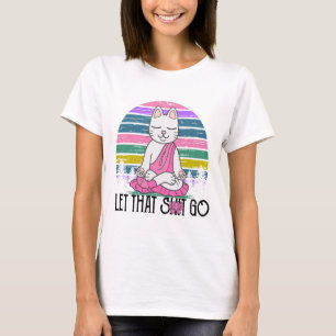 T-shirt Chemises drôles de chat Kitty méditant Laissez all