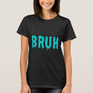 T-shirt Chemises Drôles de citations Bruh pour hommes femm
