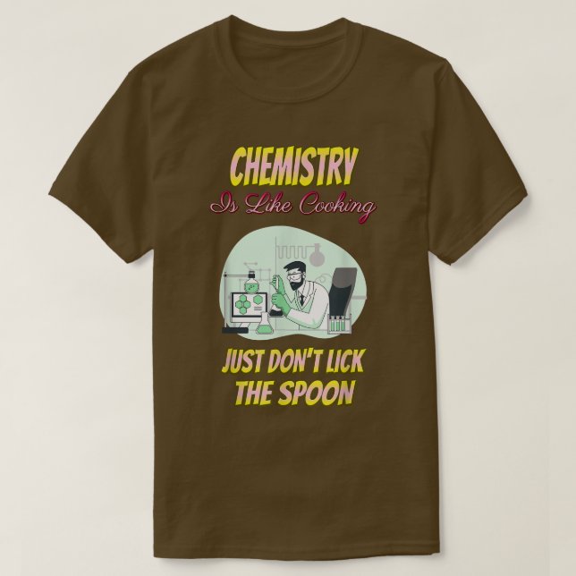 T-shirt Chemistry Is Like Cooking Funny Chemist Science Fu (Design devant)