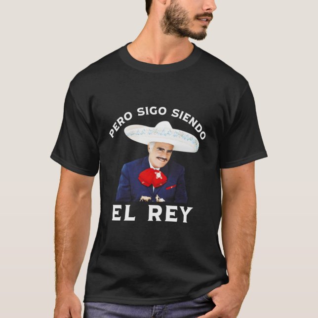 T-shirt Chente Vicente Fernandez Pero Sigo Siendo El Rey M (Devant)