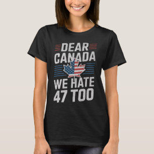 T-shirt Cher Canada Nous détestons aussi le 47 Anti Trump 