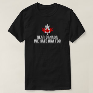 T-shirt Cher Canada, Nous Le Détestons Aussi