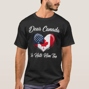 T-shirt Cher Canada, Nous Le Détestons De Trump Politique