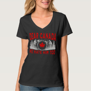 T-shirt Cher Canada, Nous Le haïssons Aussi Anti-Trump Pol