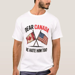 T-shirt Cher Canada, Nous Le haïssons Trop Drôle Politique