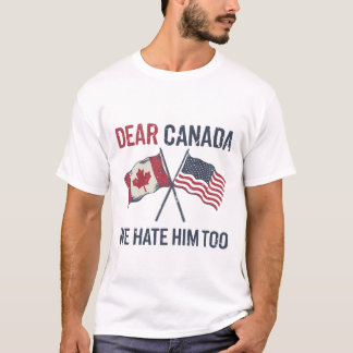 T-shirt Cher Canada, Nous Le haïssons Trop Drôle Politique