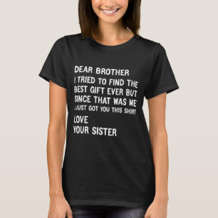 T-shirt Cher frère, j'ai essayé de trouver le cadeau drôle