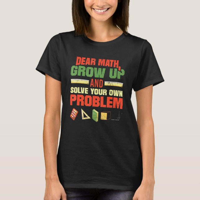 T-shirt Cher Math Grandis Et Résous Tes Propres Problèmes  (Devant)