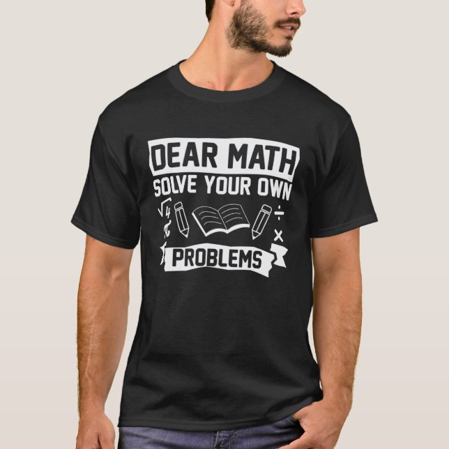 T-shirt Cher Math Résolvez Vos Propres Problèmes Professeu (Devant)