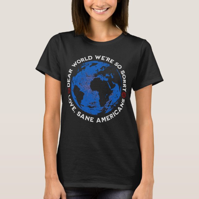 T-shirt Cher Monde, nous sommes tellement désolé (Devant)