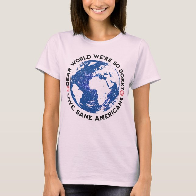 T-shirt Cher Monde, nous sommes tellement désolé (Devant)