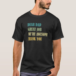 T-shirt Cher papa, grand boulot, nous sommes géniaux Merci