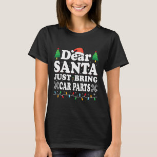 T-shirt Cher Père Noël Apportez Juste Des Pièces De Voitur