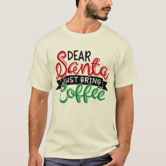 T-shirt Cher père Noël, apportez juste du café