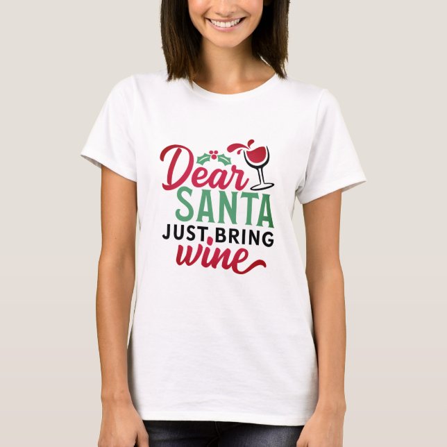 T-shirt Cher Père Noël, Apportez Juste Du Vin Cute (Devant)