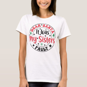 T-shirt Cher Père Noël C'était La Faute De Ma Soeur T-Shir