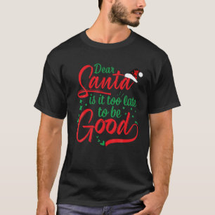 T-shirt Cher Père Noël Est-Il Trop Tard Pour Être Bon Noël