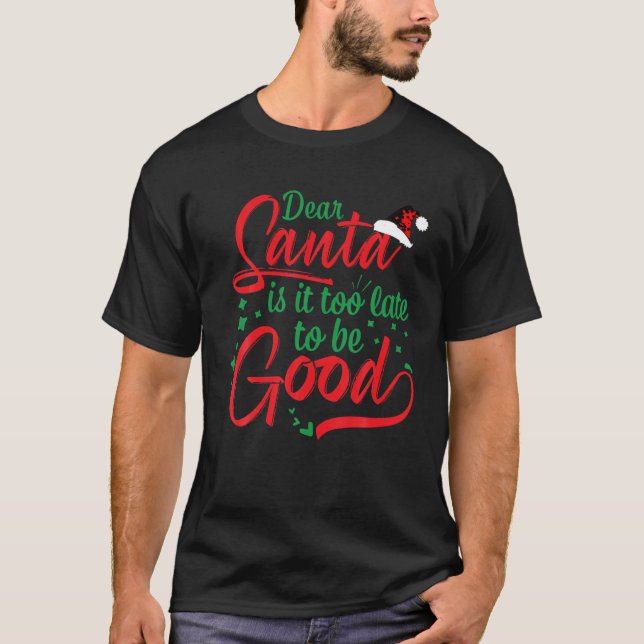 T-shirt Cher Père Noël Est-Il Trop Tard Pour Être Bon Noël (Devant)