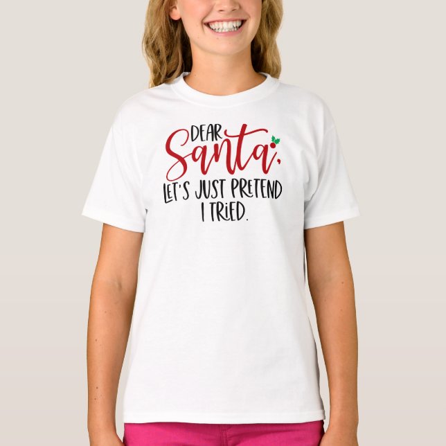 T-shirt Cher Père Noël Faisons comme si j'avais essayé 565 (Devant)
