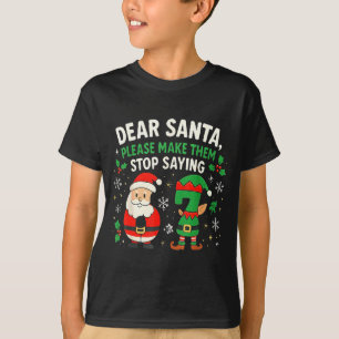 T-shirt Cher Père Noël, faites-les cesser de dire 67 drôle