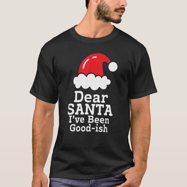T-shirt Cher Père Noël, j'ai été bon~ish Christmas Sayin (Devant)