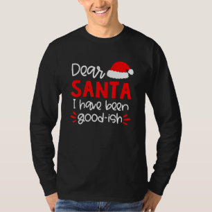 T-shirt Cher Père Noël, J'Ai Été Bon Ish Santa Hat Famille