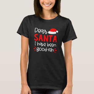 T-shirt Cher Père Noël, J'Ai Été Bon Ish Santa Hat Famille