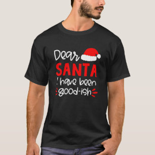 T-shirt Cher Père Noël, J'Ai Été Bon Ish Santa Hat Famille