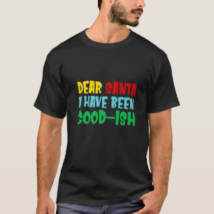 T-shirt Cher Père Noël, J'Ai Été Bon Noël
