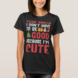T-shirt Cher Père Noël, je n'ai pas à être bon Je suis mig