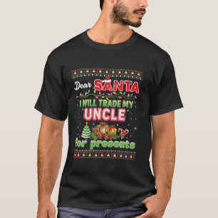 T-shirt Cher Père Noël, Je Vais Échanger Mon Oncle Pour De