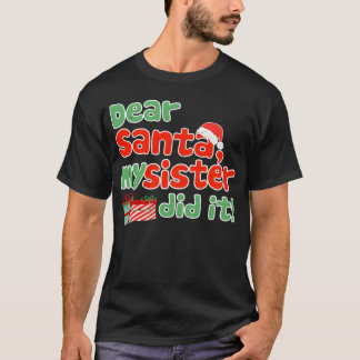 T-shirt Cher Père Noël, Ma Soeur L'A Fait Drôle À Christma