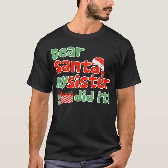 T-shirt Cher Père Noël, Ma Soeur L'A Fait Drôle À Christma (Devant)