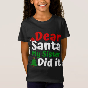 T-Shirt Cher Père Noël, Ma Soeur L'A Fait Noël