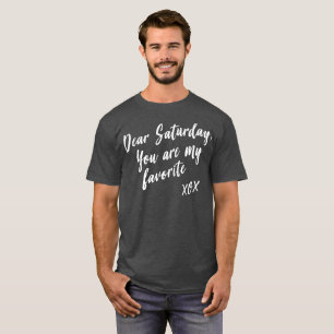 T-shirt Cher samedi, vous êtes mon obscurité du favori X