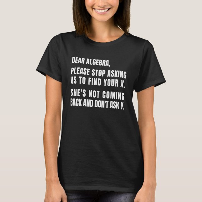 T-shirt Chère Algebra S'Il Vous Plaît Arrêtez De Me Demand (Devant)