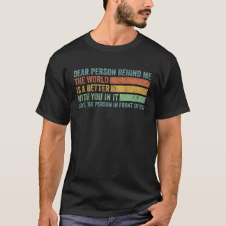 T-shirt Chère Personne Derrière Moi, Le Monde Est Un Meill