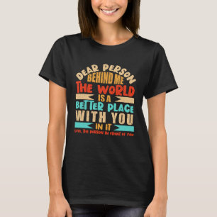 T-shirt Chère Personne Derrière Moi, Le Monde Est Un Meill